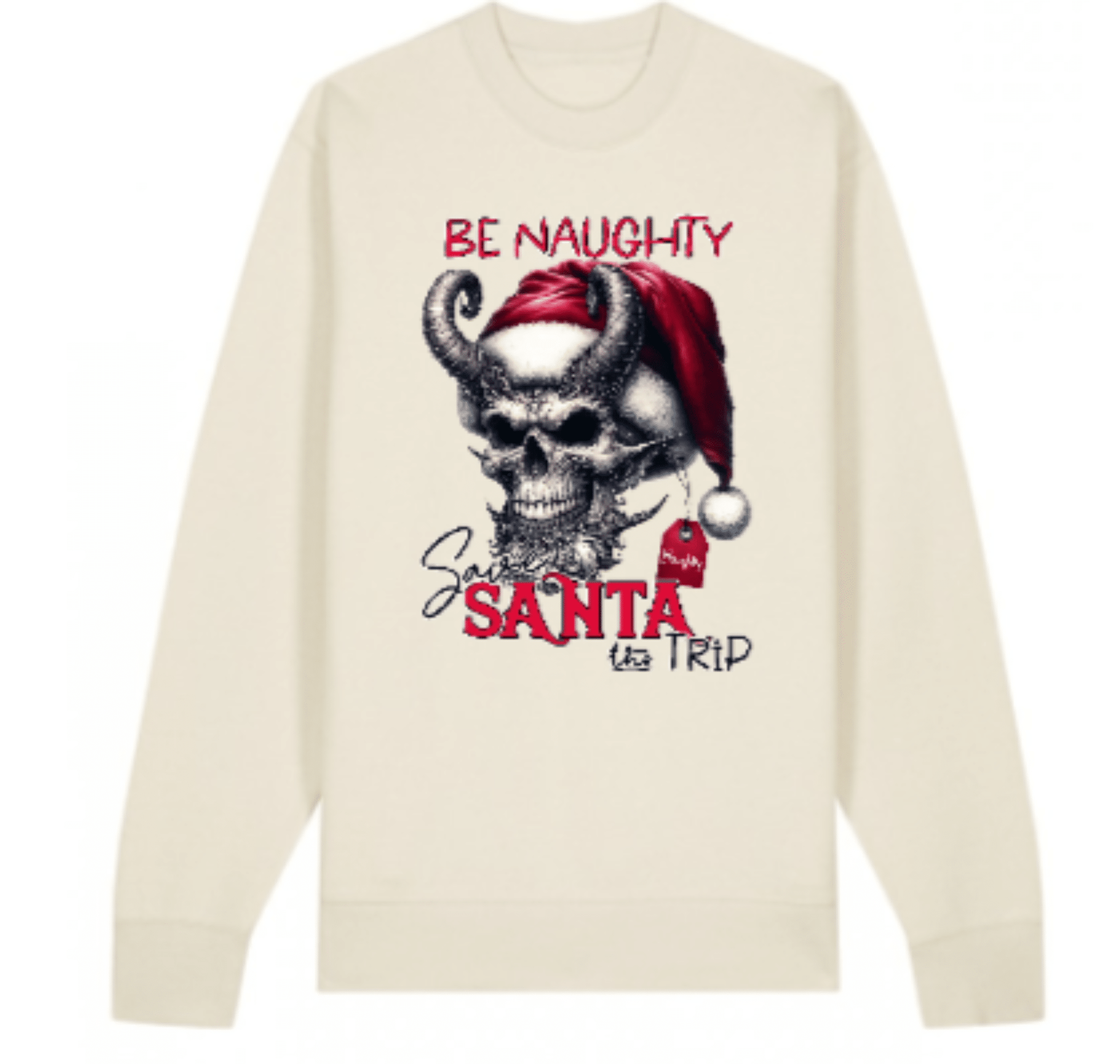Beige sweatshirt with a graphic of a skull wearing a Santa hat and text 'Be Naughty, Santa's Not Impressed'.