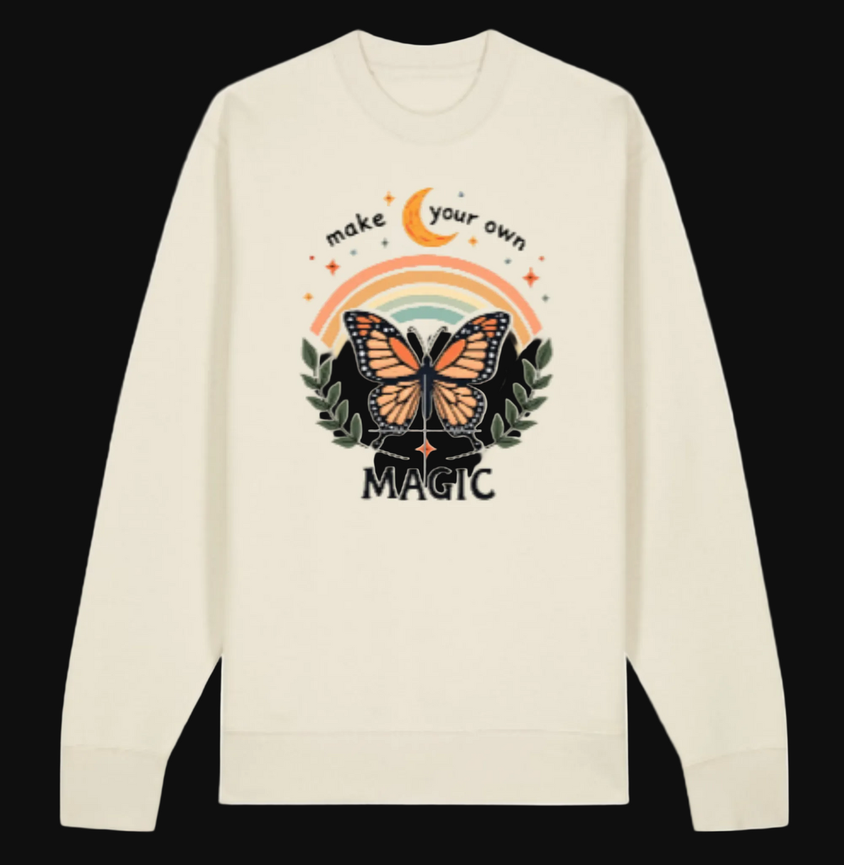 Make Your Own Magic sweatshirt in cream with butterfly and rainbow design