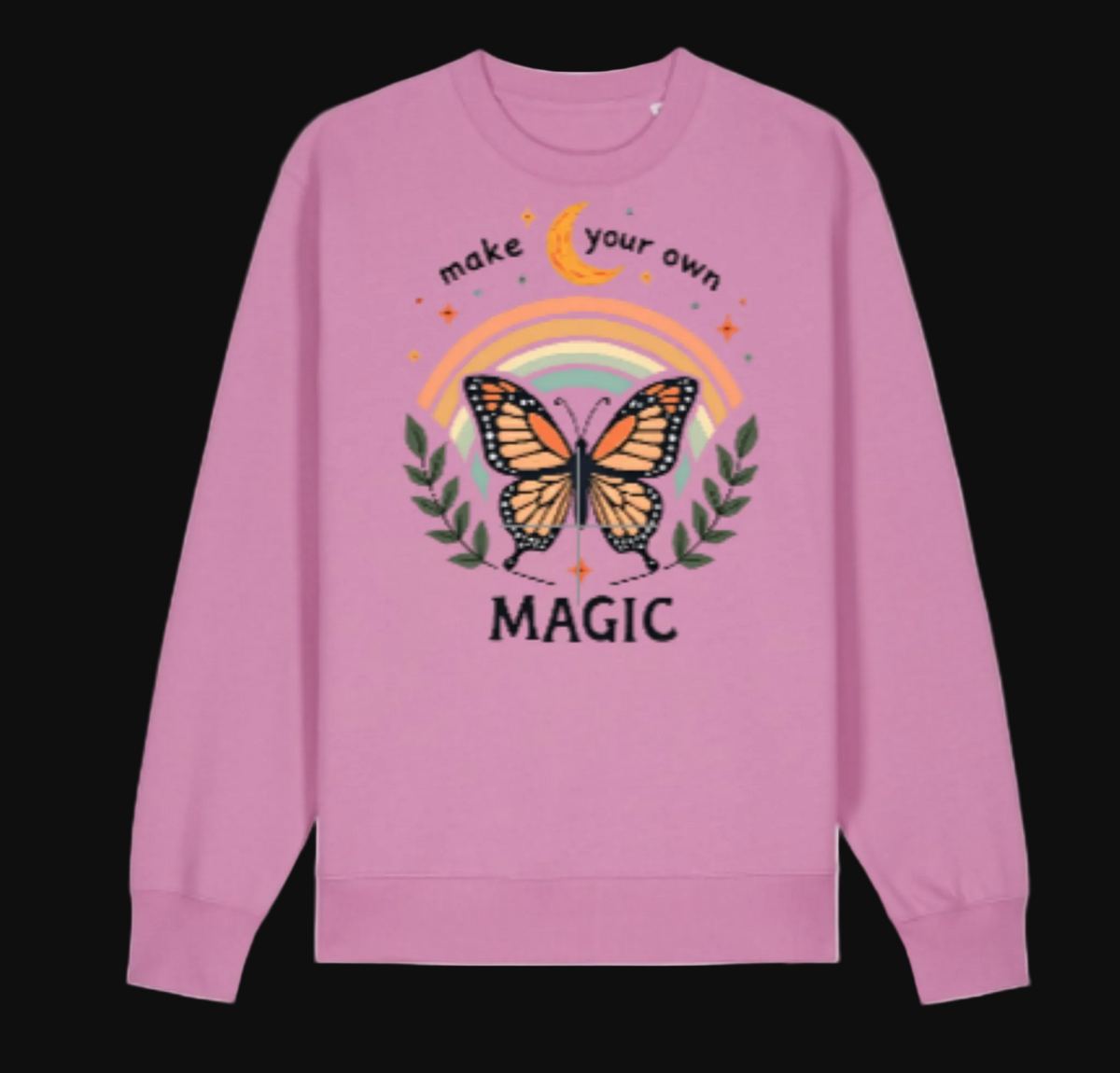 Make Your Own Magic sweatshirt in pink with butterfly and rainbow design